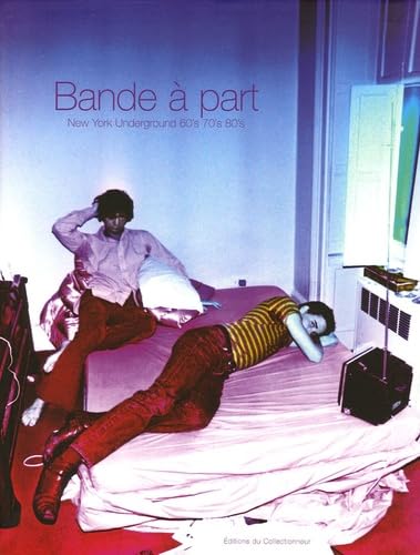 Bande à part: New York underground 60's, 70's, 80's Books
