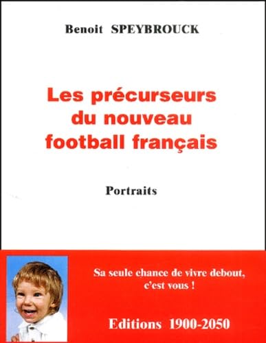Les Precurseurs Du Nouveau Football Francais. Portraits book