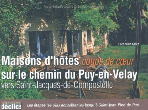 Maisons d'hôtes coup de coeur sur le chemin du Puy-en-Velay vers Saint-Jacques-de-Compostelle book