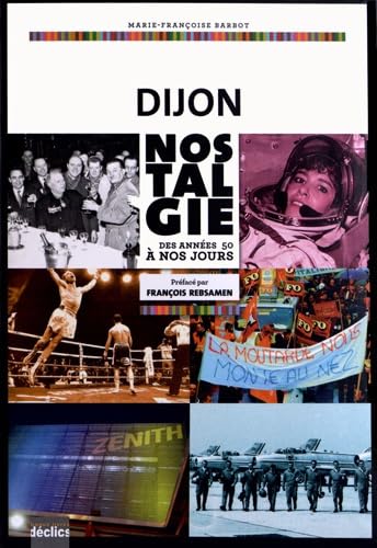 Dijon nostalgie: Des années 50 à nos jours book