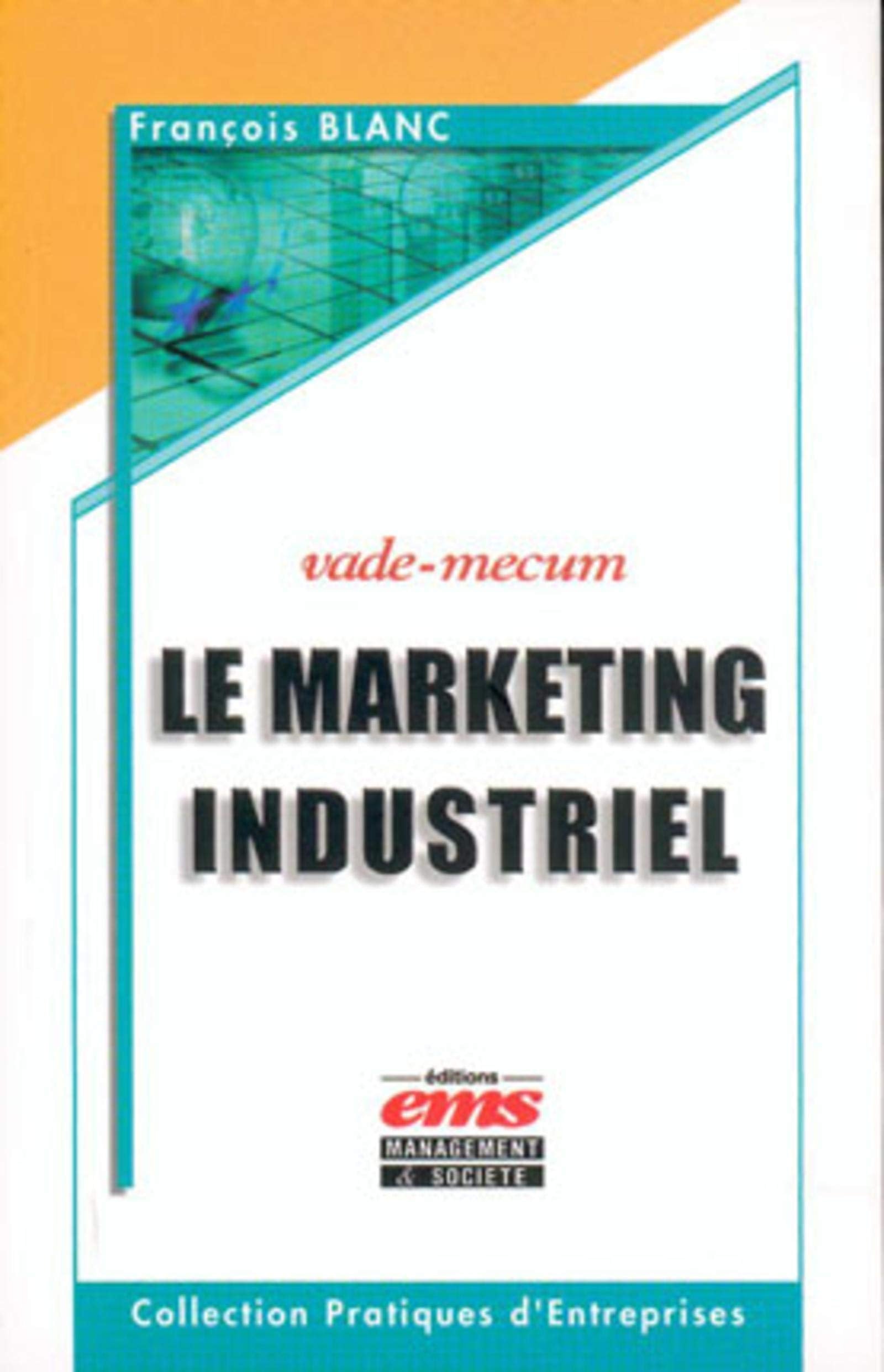Marketing industriel : Vade-mecum book