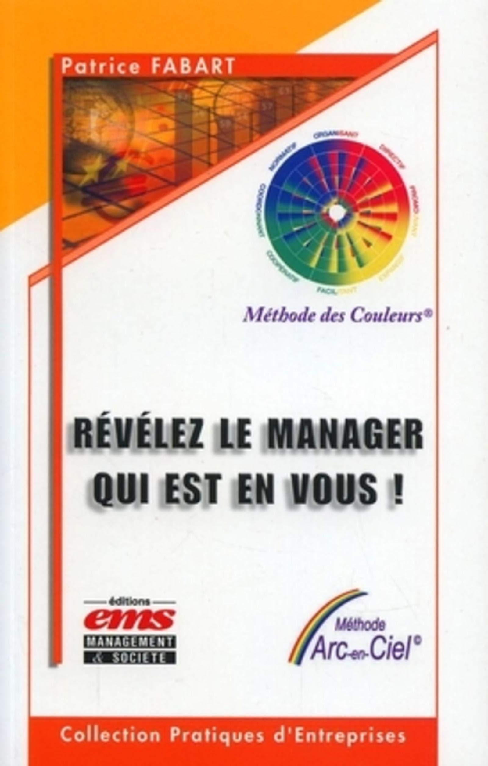 REVELEZ LE MANAGER QUI EST EN VOUS. METHODE DES COULEURS. METHODE ARC-EN-CIEL: Nous sommes tous les managers de nos propres vies Leisure, Home & Garden