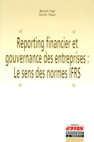 Reporting financier et gouvernance des entreprises : le sens des normes IFRS: Les normes internationales de reporting financier consacrent une ... la société : les 10 valeurs des normes IFRS book