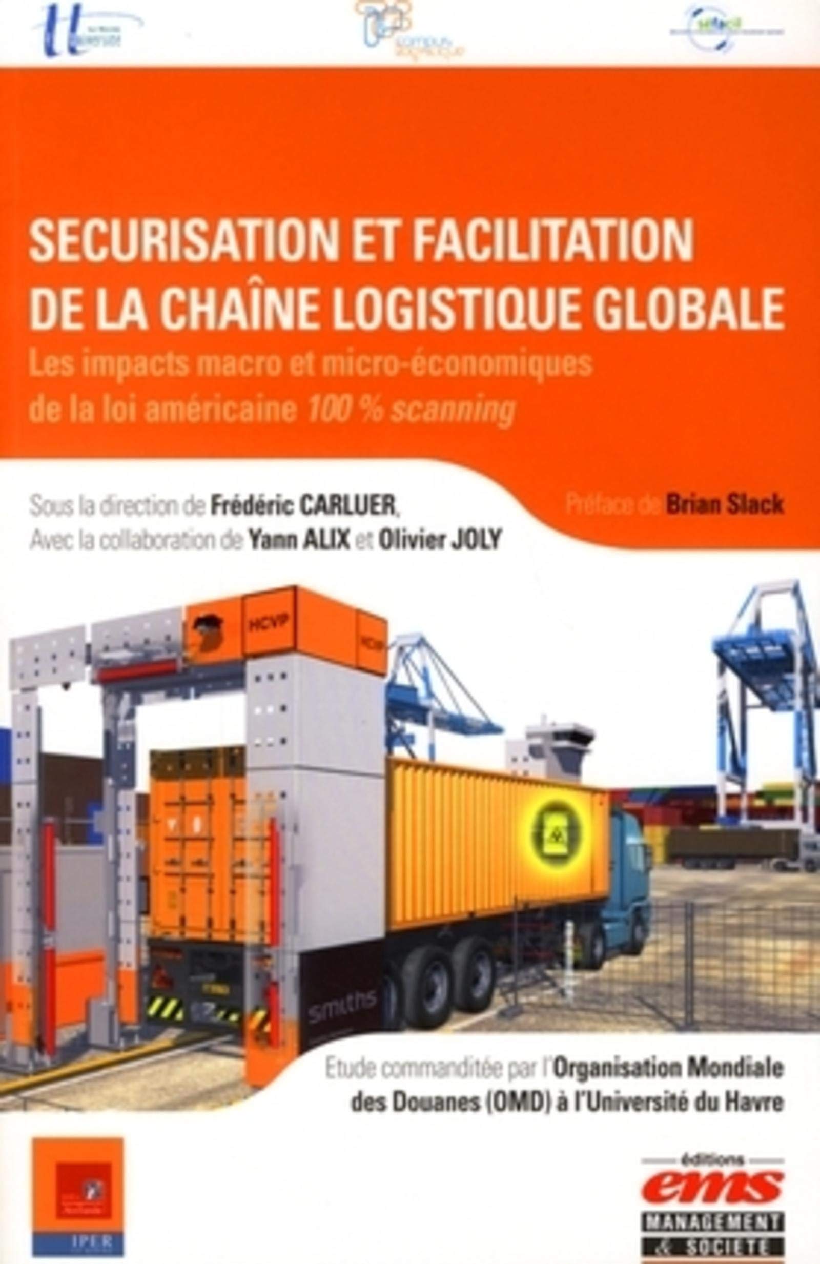 SECURISATION ET FACILITATION DE LA CHAINE LOGISTIQUE GLOBALELES IMPACTS MACRO ET: LES IMPACTS MACRO ET MICRO-ECONOMIQUE DE LA LOI AMERICAINE 100% SCANNING book
