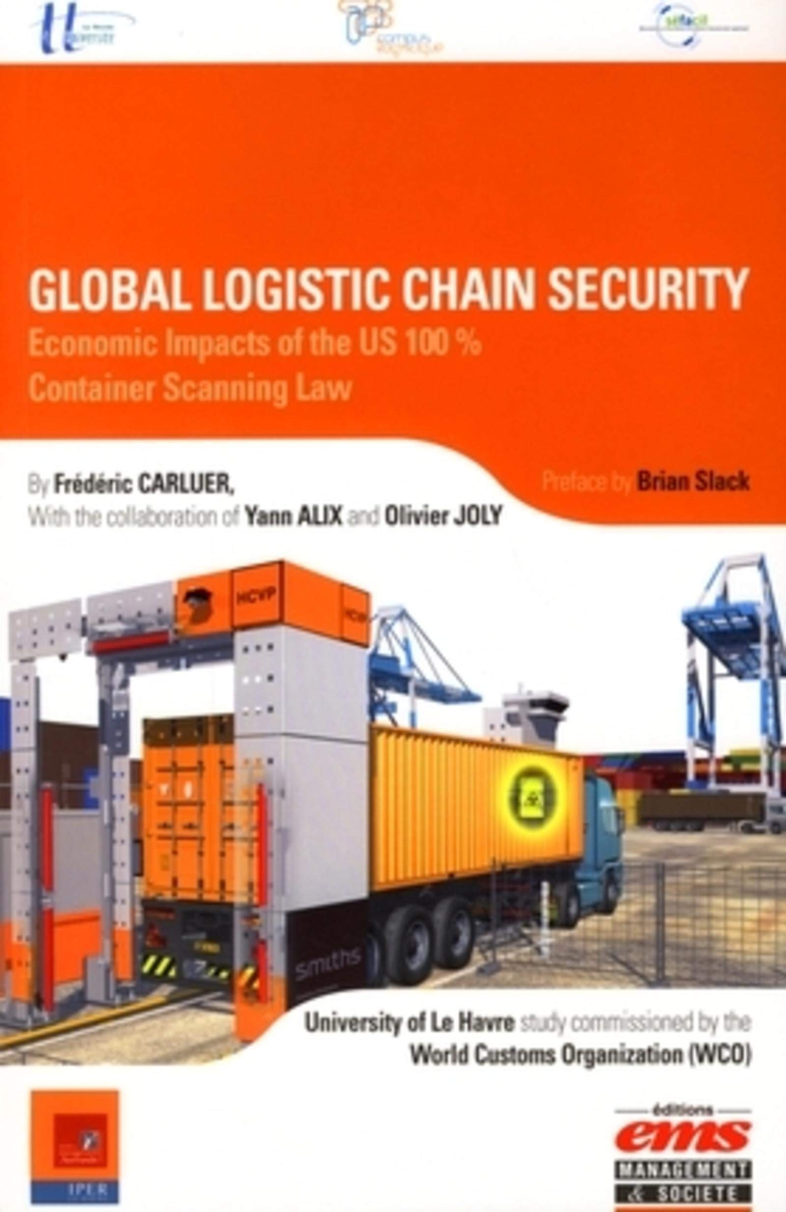 Global logistic chain security: Economic Impacts of the US 100% . Container Scanning Law book