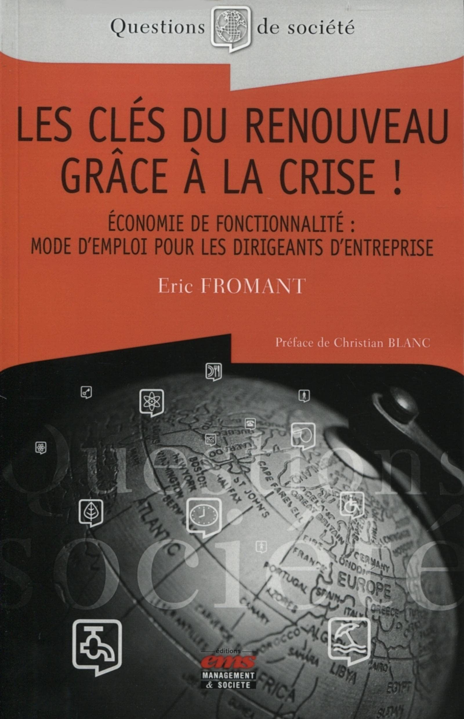 Les clés du renouveau grâce à la crise ! Economie de fonctionnalité : mode d'emploi pour les dirigeants d'entreprise. Business, Finance & Career