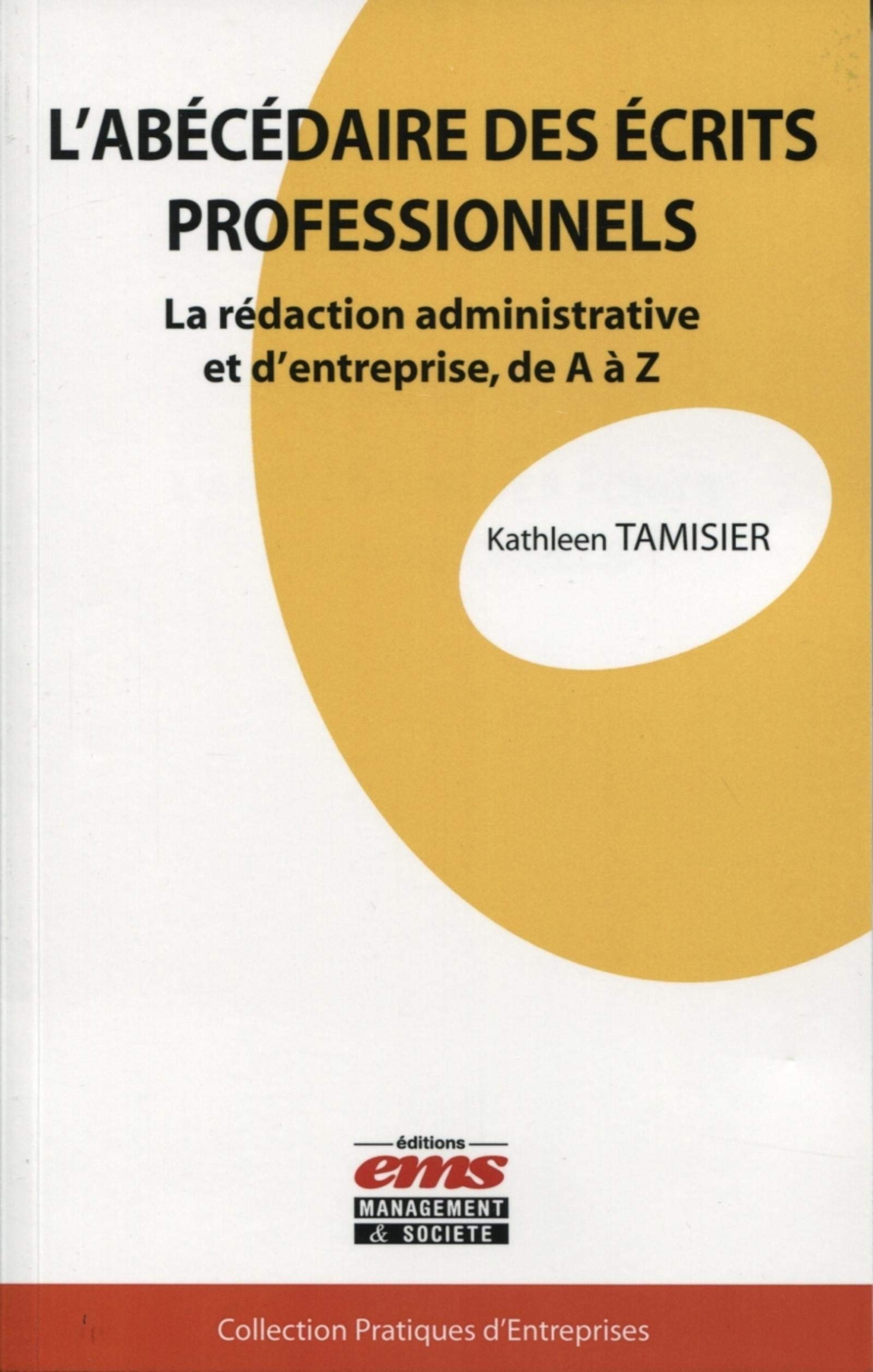 L'abécédaire des écrits professionnels: La rédaction administrative et d'entreprise, de A à Z book