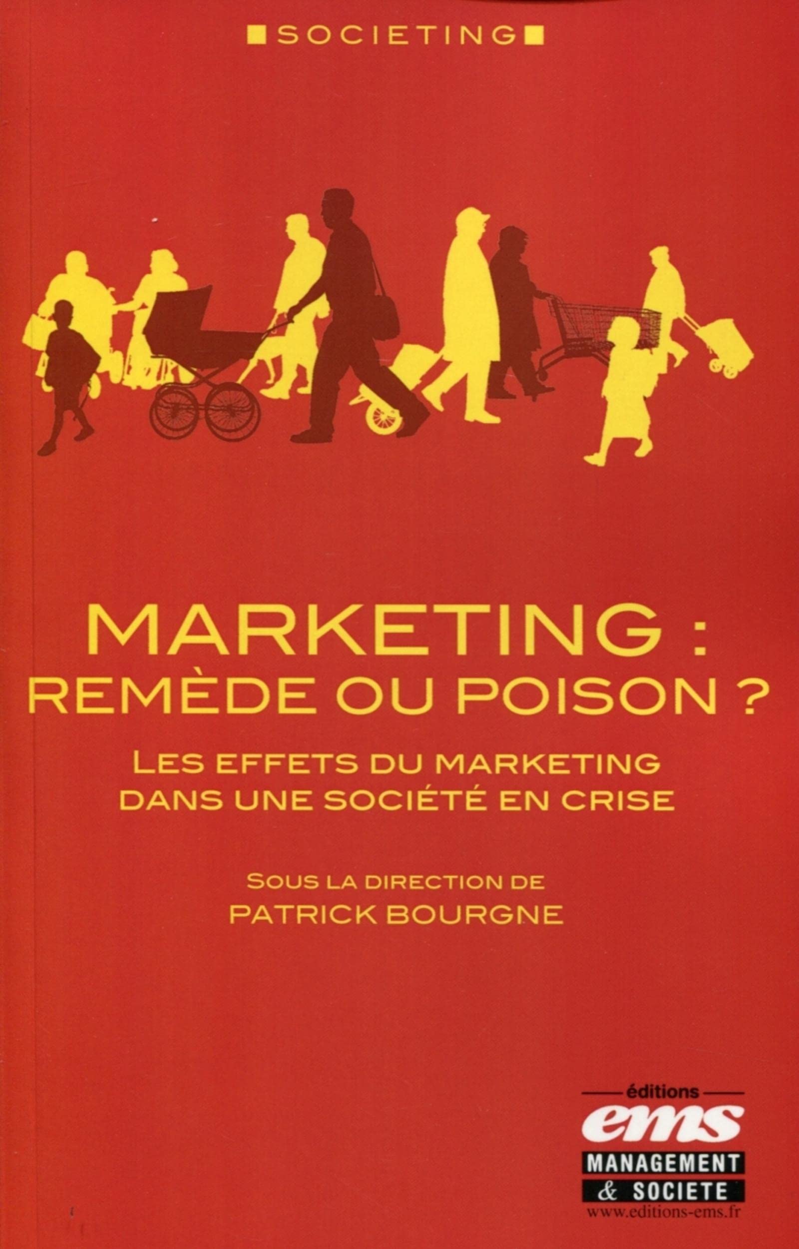 Marketing : remède ou poison ?: Les effets du marketing dans une société en crise. book