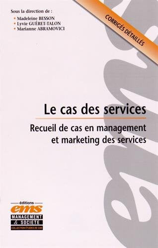 Le cas des services : recueil d'études de cas en management et marketing des services Business, Finance & Career