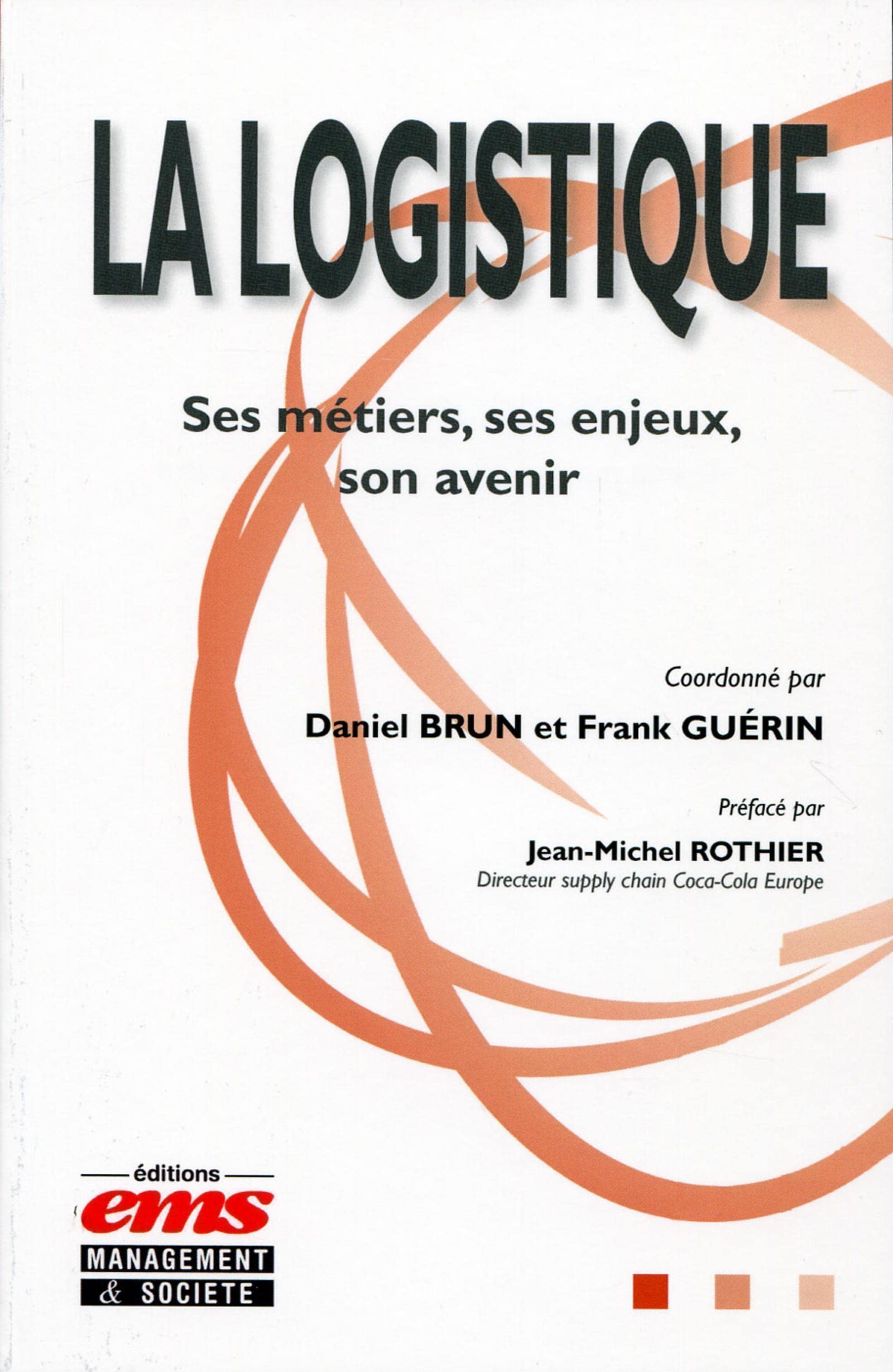 La logistique: Ses métiers, ses enjeux, son avenir. book