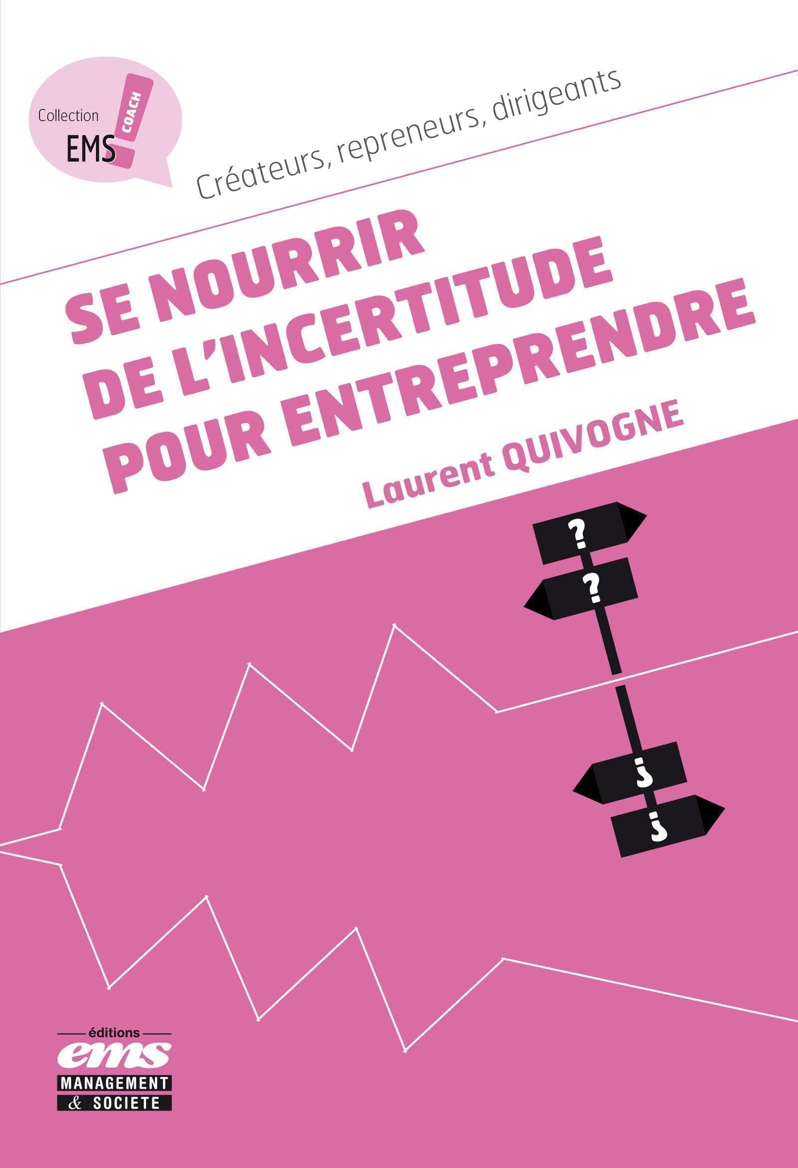 Se nourrir de l'incertitude pour entreprendre: Créateurs, repreneurs, dirigeants. book