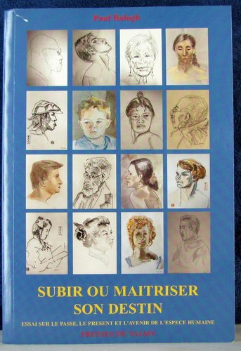 Subir ou maîtriser son destin : Essai sur le passé, le présent et l'avenir de l'espèce humaine book