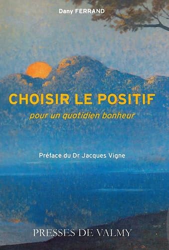Choisir le positif : Pour un quotidien bonheur book