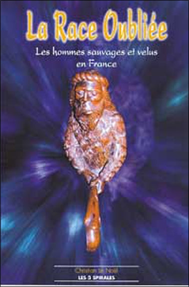 La race oubliée : les hommes sauvages et velus en France Religion & Esotericism