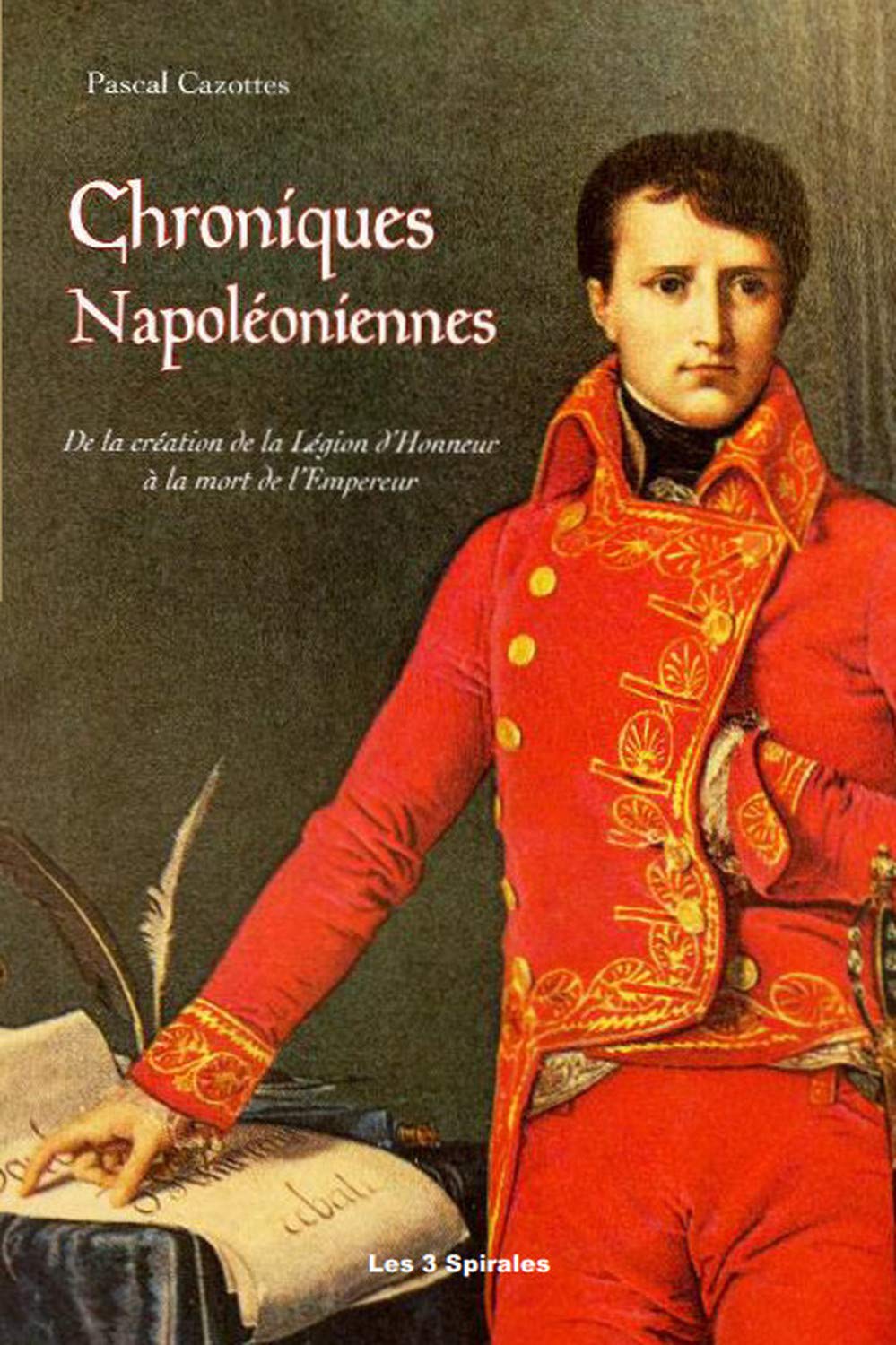 Chroniques Napoléoniennes - De la création de la Légion d'Honneur à la mort de l'Empereur book