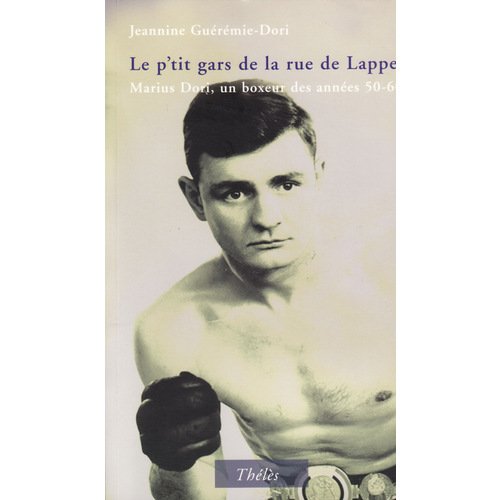 Le P'tit Gars de la Rue de Lappe. Marius dori, un boxeur des années 50-60 book