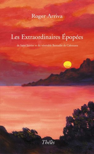 Les Extraordinaires Epopees de Saint Janvier et du Venerable Bernadin de Calenzana book