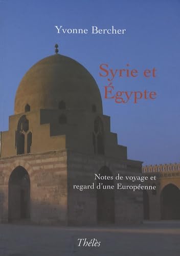 Syrie et Egypte: Notes de voyage et regard d'une Européenne Books