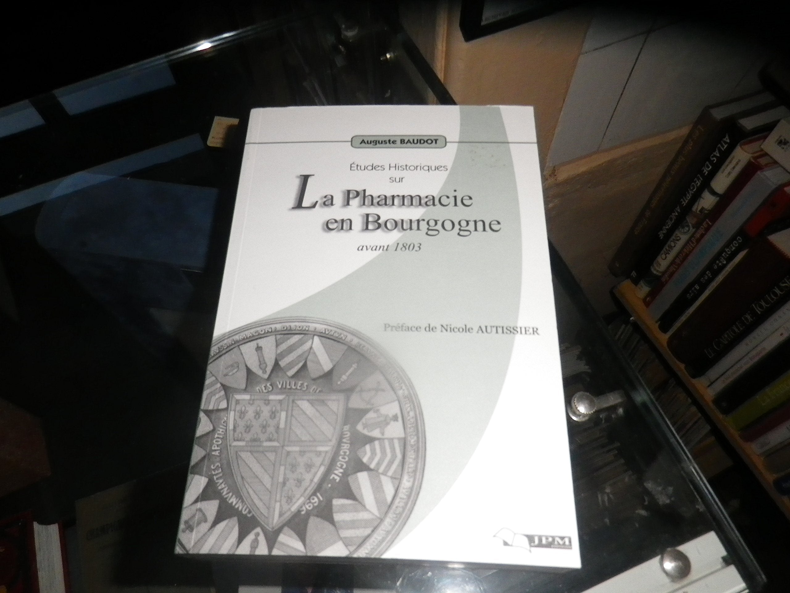 Etudes Historiques Sur La Pharmacie En Bourgogne Avant 1803 book