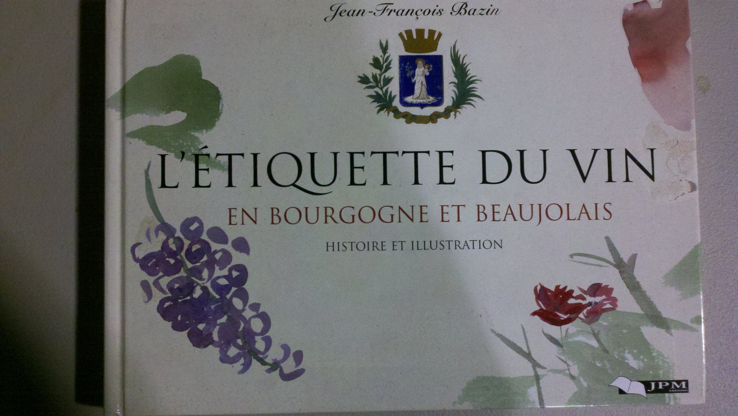 L'étiquette du vin en Bourgogne et Beaujolais: Histoire et illustration Books