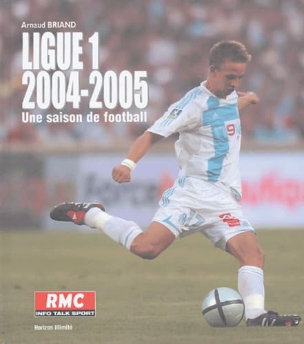 Ligue 1 , 2004-2005: Une saison de football book