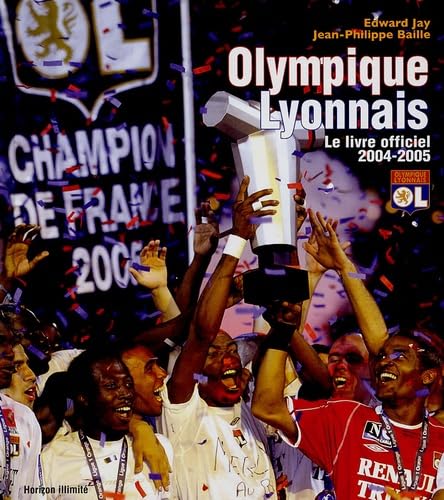 Olympique Lyonnais: Le livre officiel 2004-2005 Leisure & Fun