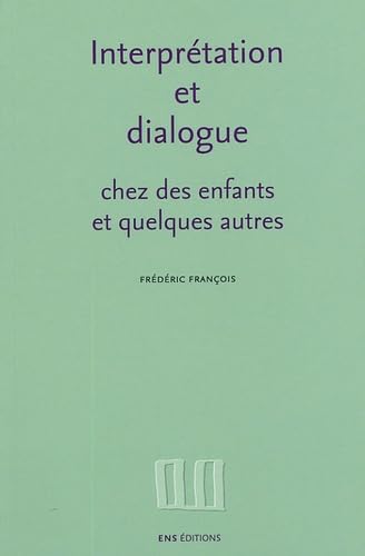 Interprétation et dialogue chez des enfants et quelques autres : Recueil d'articles 1988-1995 Essays & Short Stories