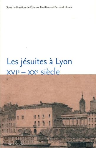 Les jésuites à Lyon : XVIe-XXe siècle book
