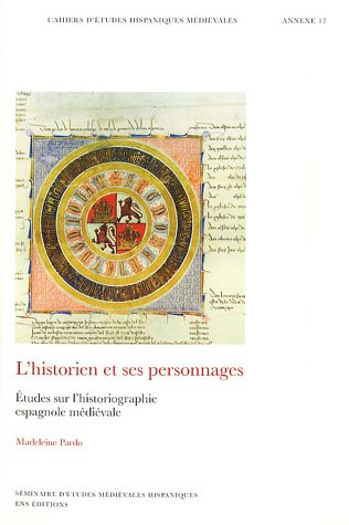 Annexe des cahiers d'études hispaniques médiévales, N° 17 : L'historien et ses personnages : Etudes sur l'historiographie espagnole médiévale book
