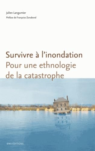 Survivre à l'inondation : Pour une ethnologie de la catastrophe book