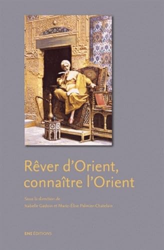 Rêver d'Orient / Connaître l'Orient book