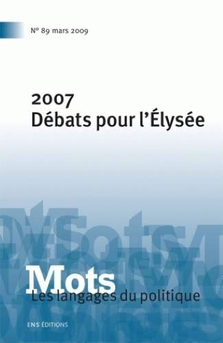 Mots, N° 89 : Les langages du politique : 2007 : débats pour l'Elysée book
