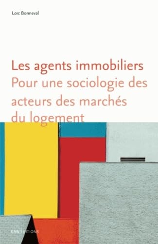 Les agents immobiliers : Pour une sociologie des acteurs des marchés du logement Books