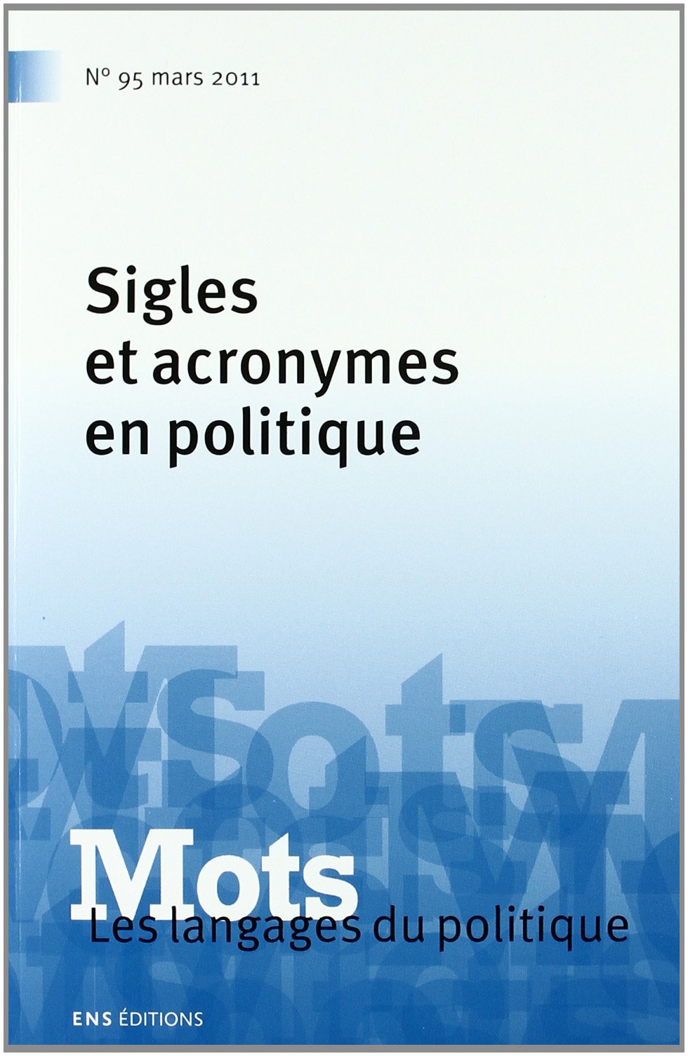 Mots, N° 95, Mars 2011 : Sigles et acronymes en politique book