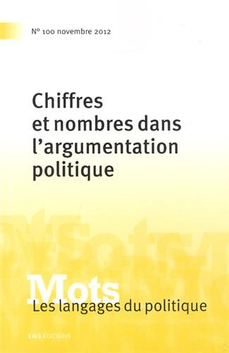 Mots, les langages du politique, N° 100, Novembre 201 : Chiffres et nombres dans l'argumentation politique book