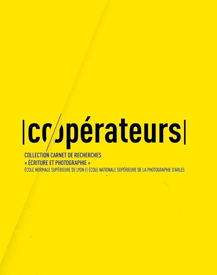 Co/Operateurs. Collection Carnet de Recherches "Écriture et Photograp Hie": Collection carnet de recherches "Ecriture et photographie" Film, Art & Culture