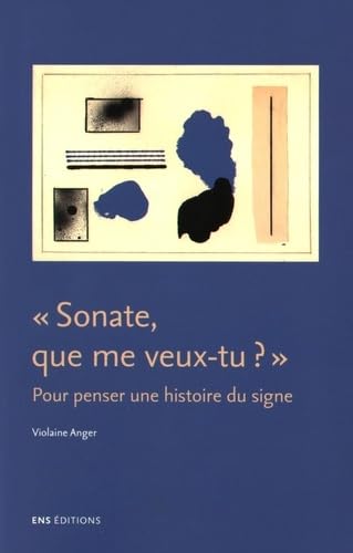 Sonate, que me veux-tu ? : Pour penser une histoire du signe book