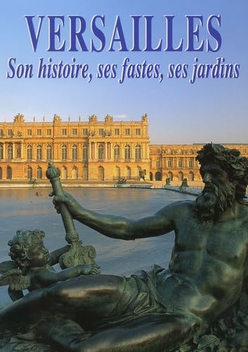 Versailles. Son Histoire, Ses Fastes, Ses Jardins Books