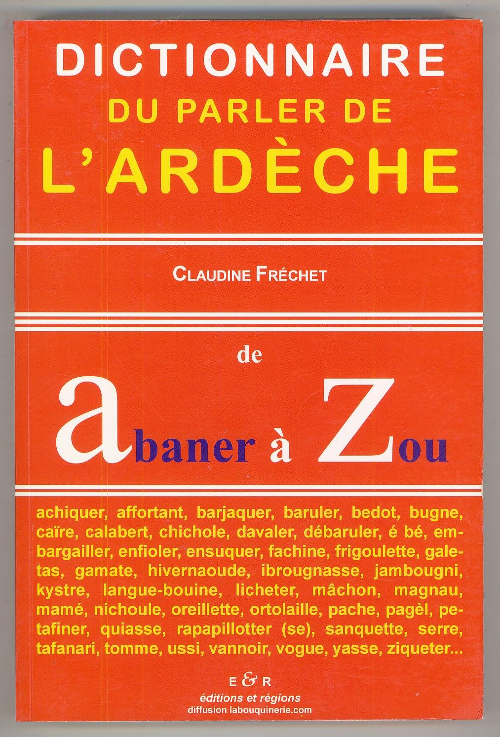 Dictionnaire du parler de l'Ardèche. De Abaner à Zou Books