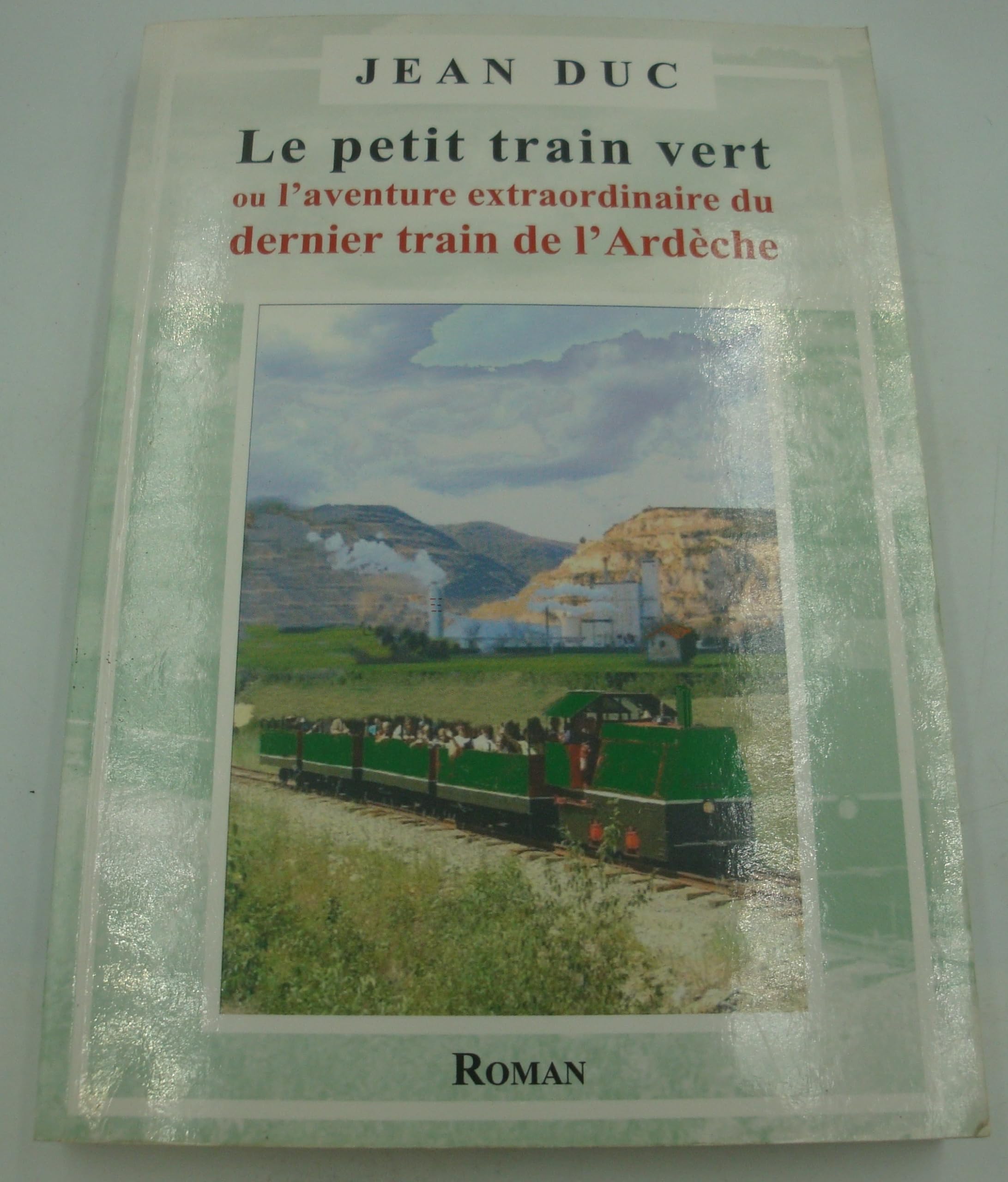 Le petit train vert ou l'aventure extraordinaire du dernier train de l'Ardèche book