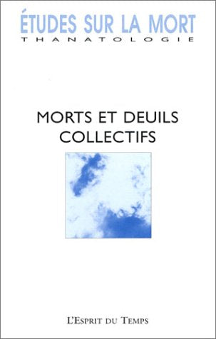 Etudes sur la mort 2003, numéro 123 : Morts et deuils collectifs book