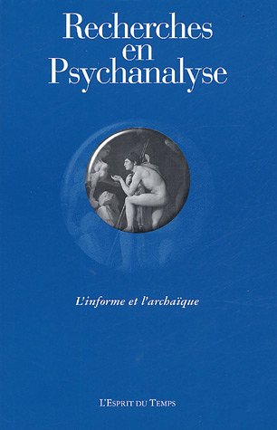 Recherches en Psychanalyse, N° 3/2005 : L'informe et l'archaïque Books