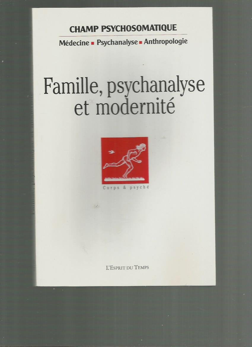 Champ Psychosomatique N 47 2007 Famille, Psychanalyse et Modernite book
