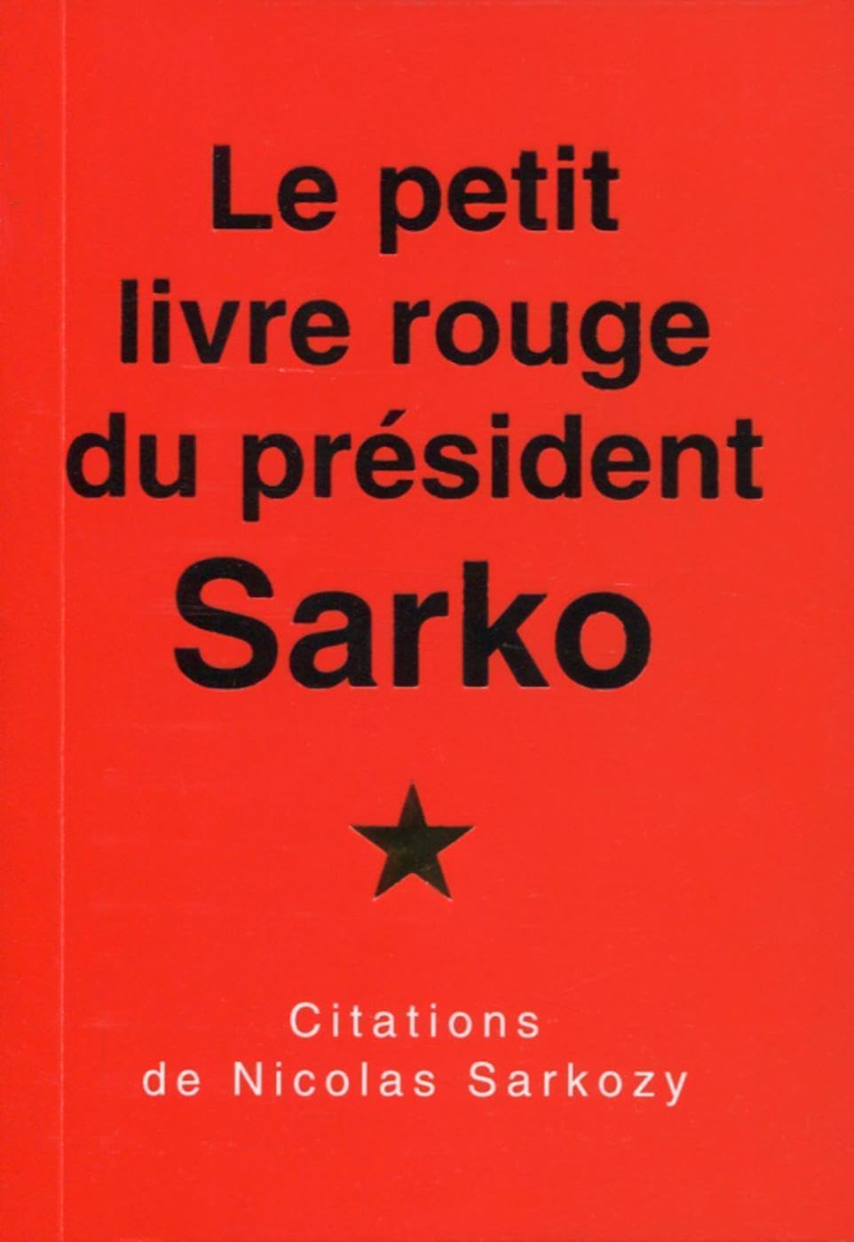 Le petit livre rouge du président Sarko: Citations de Nicolas Sarkozy. Psychology
