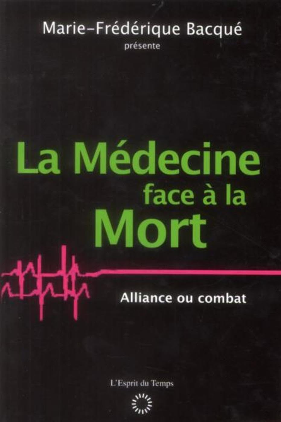 La Médecine face à la Mort: Alliance ou combat Medicine