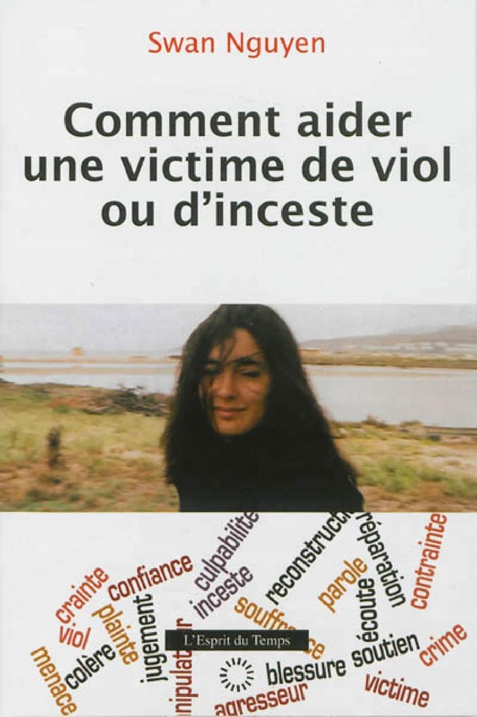 Comment aider une victime de viol ou d'inceste: Les conseils d'une écoutante Psychology