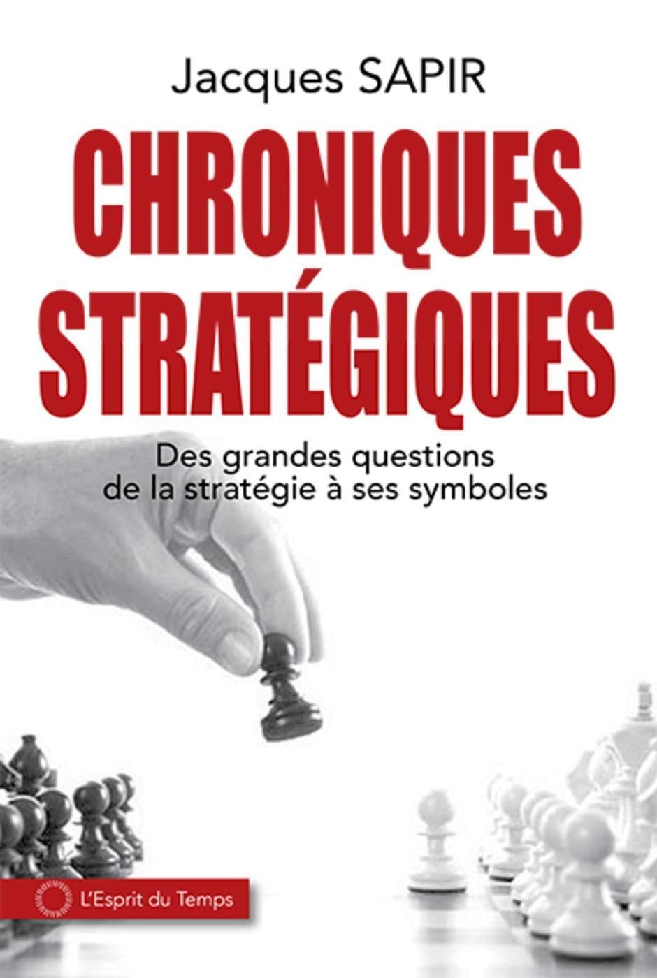 Chroniques stratégiques: Des grandes questions de la stratégie à ses symboles Politics & History
