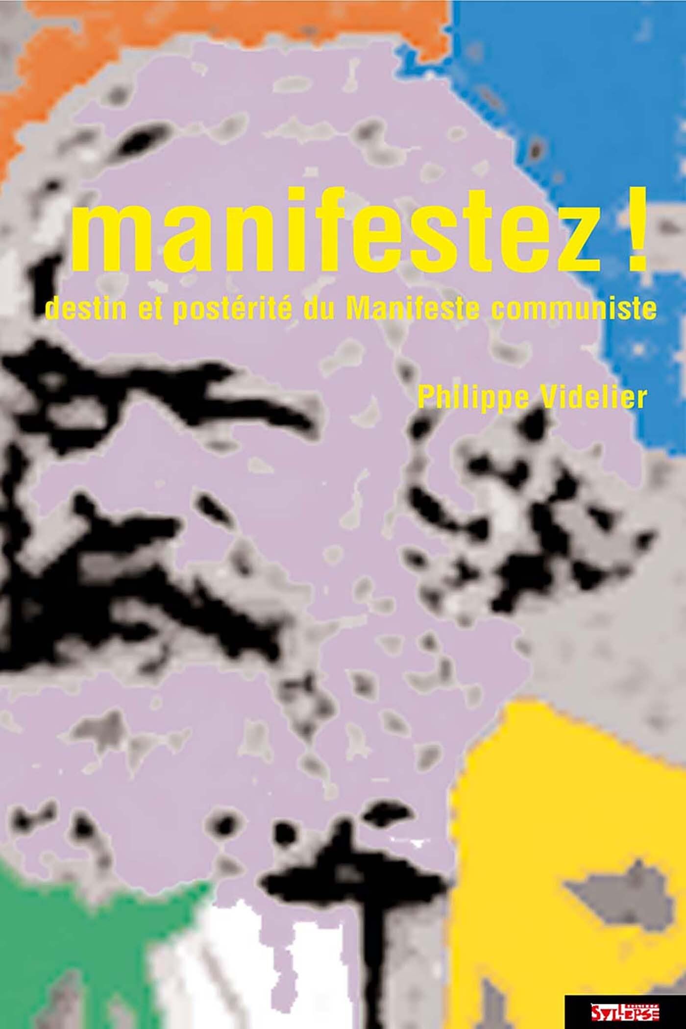 manifestez !: DESTIN ET POSTÉRITÉ DU MANIFESTE COMMUNISTE Politics & History