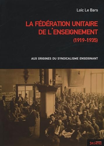 FEDERATION UNITAIRE DE L'ENSEIGNEMENT: Aux origines du syndicalisme enseignant Politics & History