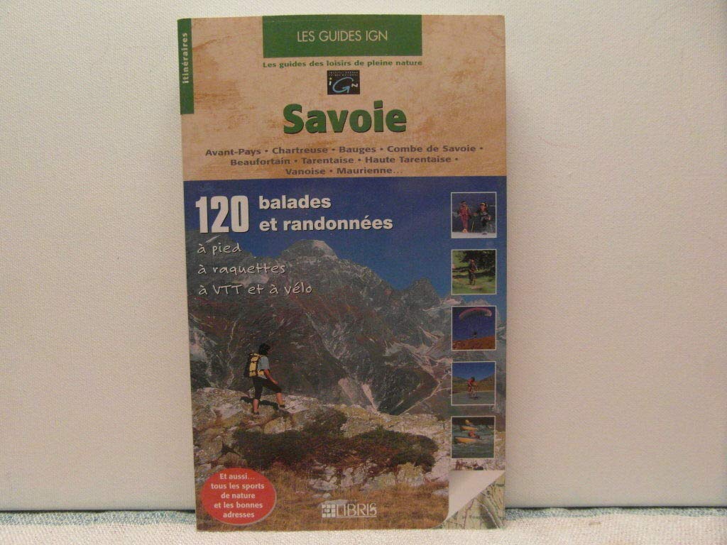 Savoie: Avant-Pays, Chartreuse, Bauges, Combe de Savoie, Beaufortin, Tarentaise, Haute Tarentaise, Vanoise, Haute Maurienne, Cerces, Thabor Travel